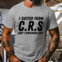Men's I Suffer From C.R.S Can't Remember Shit T-Shirt