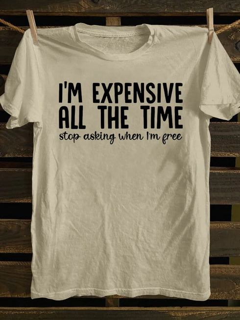 Unisex I'm Expensive All The Time T-shirt
