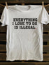 Unisex Everything I Love To Do Is Illegal T-shirt