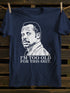 Unisex I'm Too Old T-shirt