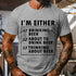 Men's I'm Either Drinking Beer About To Drink Beer T-Shirt