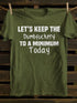 Unisex Let's Keep The Dumbfuckery To A Minimum Today T-shirt