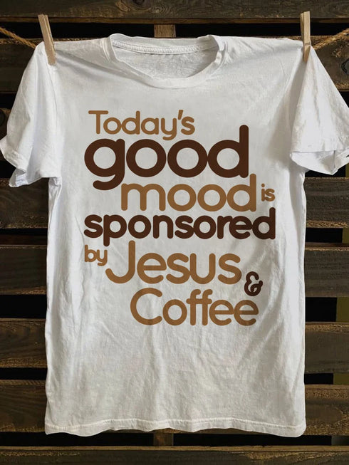Unisex Today's Good Mood Is Sponsored By Jesus And Coffee Classic T-shirt
