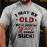 Men's I MAY BE OLD BUT AT LEAST MY MAGIC DOESNT SUCK COTTON T-SHIRT