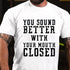 Men's You Sound Better With Your Mouth Closed Cotton T-Shirt
