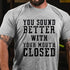 Men's You Sound Better With Your Mouth Closed Cotton T-Shirt