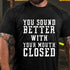 Men's You Sound Better With Your Mouth Closed Cotton T-Shirt