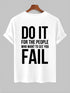 Men's Do It For The People Who Want To See You Fail Wording Printed T-shirt